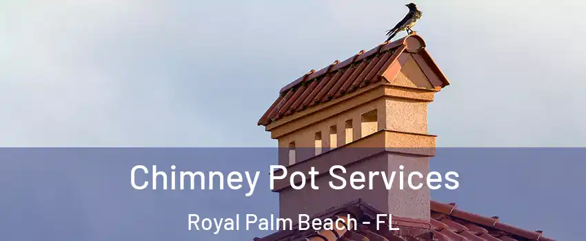  Chimney Pot Services Royal Palm Beach - FL