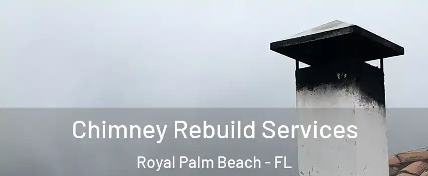  Chimney Rebuild Services Royal Palm Beach - FL