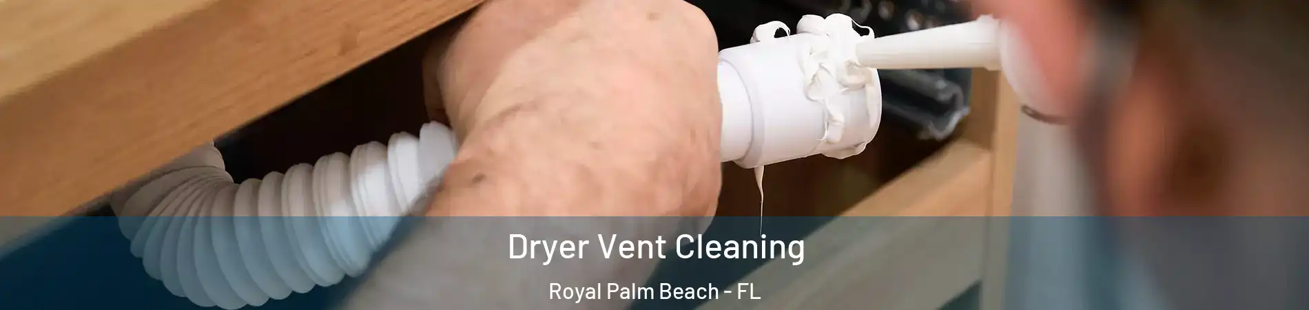 Dryer Vent Cleaning Royal Palm Beach - FL