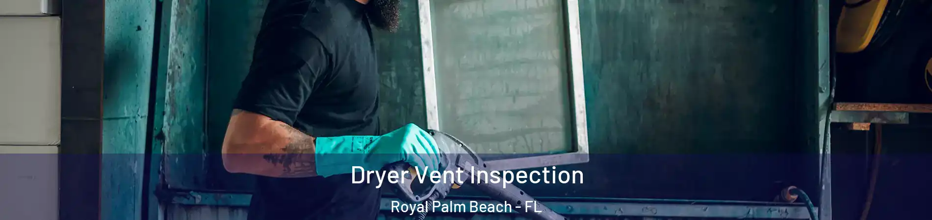  Dryer Vent Inspection Royal Palm Beach - FL