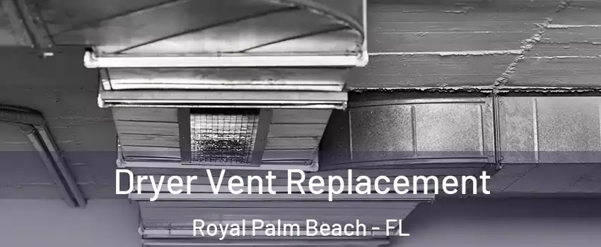  Dryer Vent Replacement Royal Palm Beach - FL