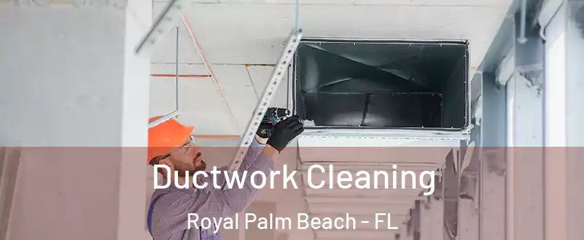  Ductwork Cleaning Royal Palm Beach - FL