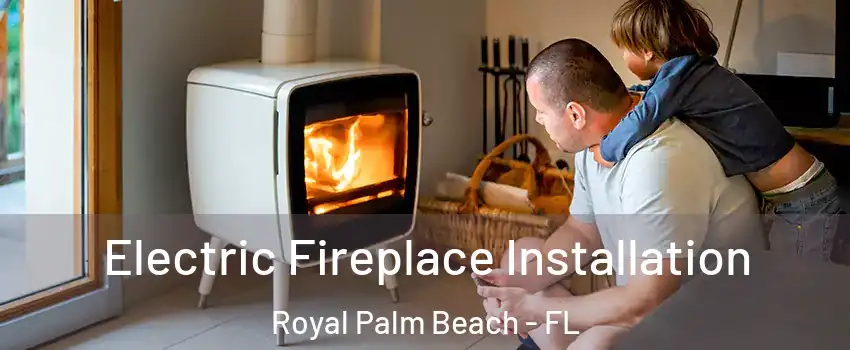  Electric Fireplace Installation Royal Palm Beach - FL