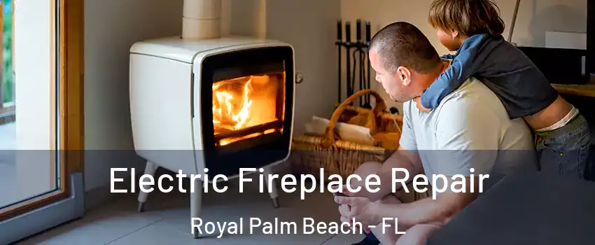  Electric Fireplace Repair Royal Palm Beach - FL