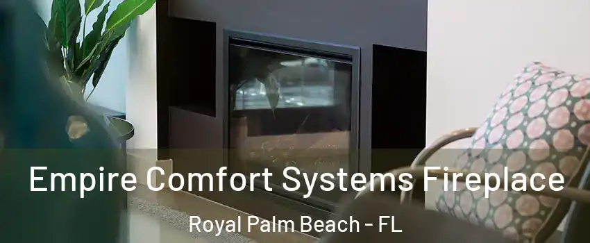  Empire Comfort Systems Fireplace Royal Palm Beach - FL