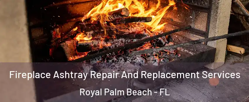  Fireplace Ashtray Repair And Replacement Services Royal Palm Beach - FL
