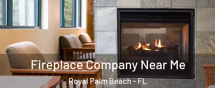  Fireplace Company Near Me Royal Palm Beach - FL