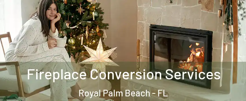  Fireplace Conversion Services Royal Palm Beach - FL