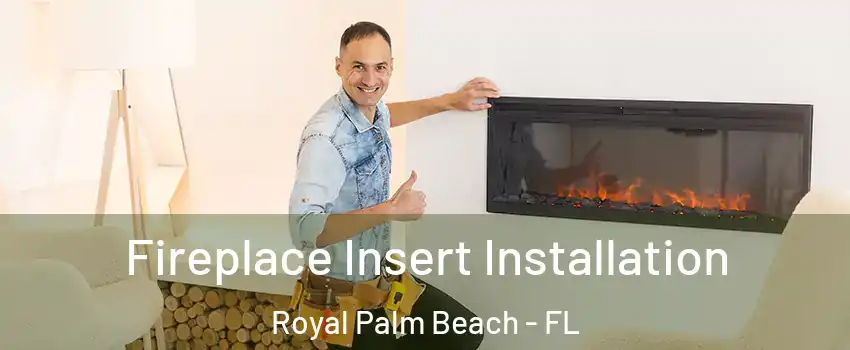 Fireplace Insert Installation Royal Palm Beach - FL