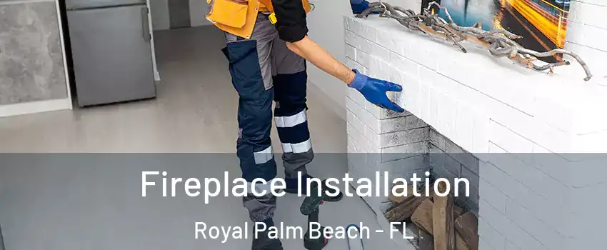  Fireplace Installation Royal Palm Beach - FL