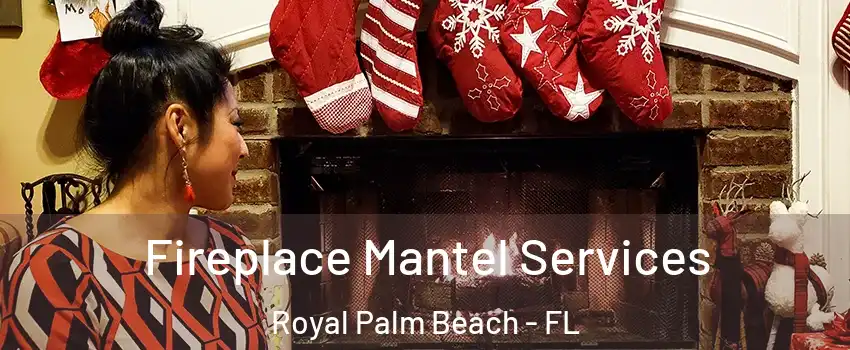  Fireplace Mantel Services Royal Palm Beach - FL