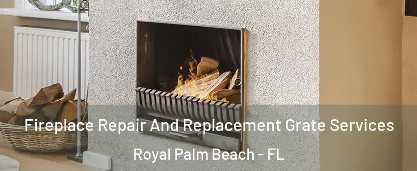  Fireplace Repair And Replacement Grate Services Royal Palm Beach - FL