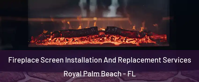  Fireplace Screen Installation And Replacement Services Royal Palm Beach - FL