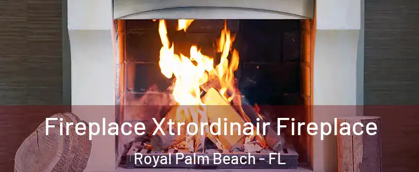  Fireplace Xtrordinair Fireplace Royal Palm Beach - FL