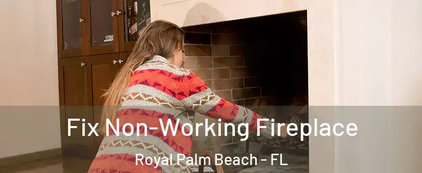 Fix Non-Working Fireplace Royal Palm Beach - FL