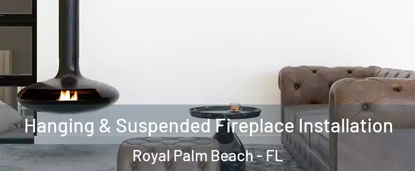  Hanging & Suspended Fireplace Installation Royal Palm Beach - FL