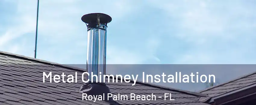  Metal Chimney Installation Royal Palm Beach - FL