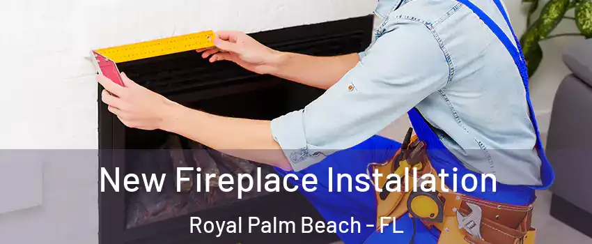  New Fireplace Installation Royal Palm Beach - FL