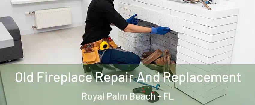  Old Fireplace Repair And Replacement Royal Palm Beach - FL