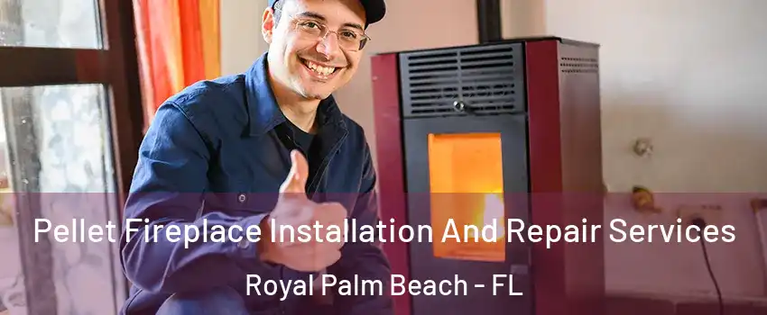  Pellet Fireplace Installation And Repair Services Royal Palm Beach - FL