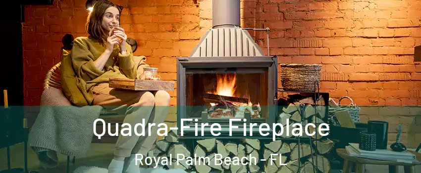  Quadra-Fire Fireplace Royal Palm Beach - FL