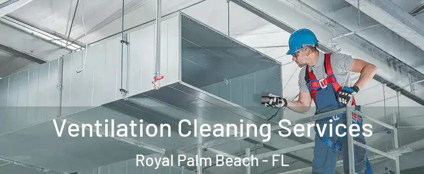  Ventilation Cleaning Services Royal Palm Beach - FL
